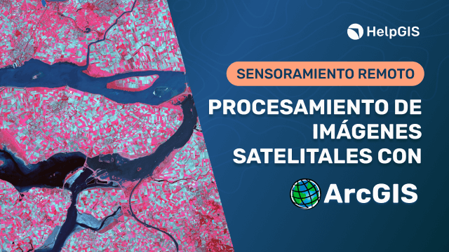 curso-Procesamiento de Imágenes Satelitales con ArcGIS-helpgis